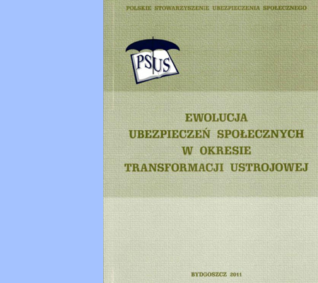 „EWOLUCJA UBEZPIECZEŃ SPOŁECZNYCH W OKRESIE TRANSFORMACJI USTROJOWEJ”